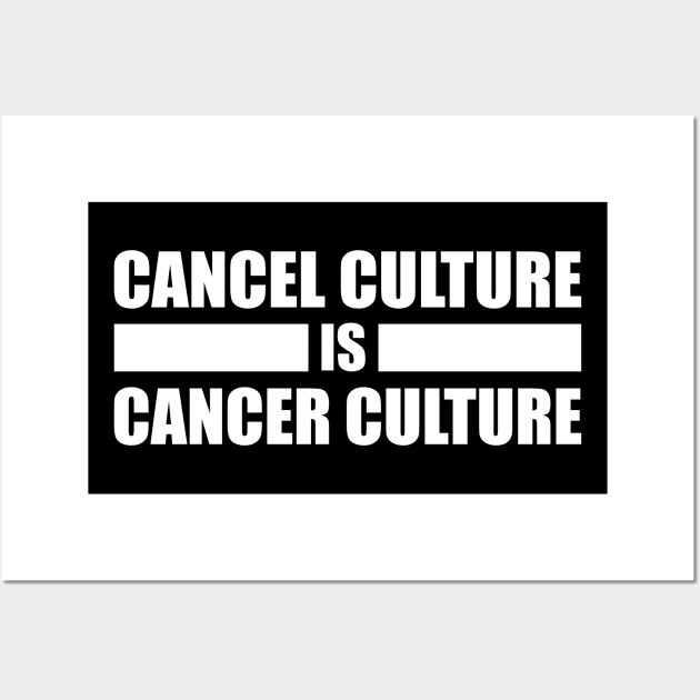 Cancel Culture Is Cancer Culture (White Text) Wall Art by inotyler